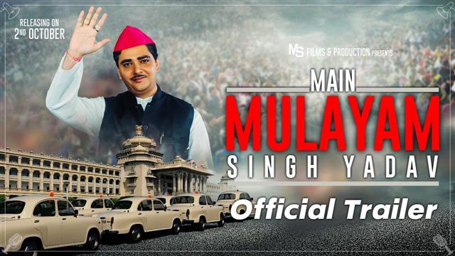 'Main Mulayam Singh Yadav' trailer out now