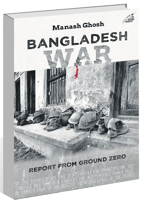 ‘Bangladesh War: Report from Ground Zero by Manash Ghosh’, notes from a reporter’s diary