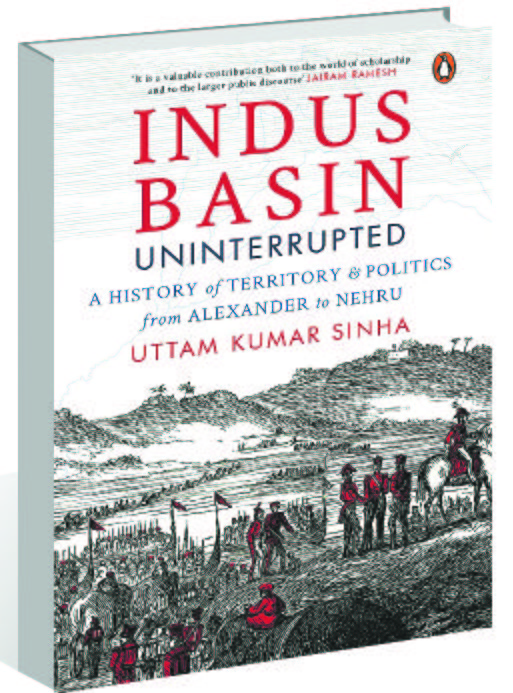 Uttam Kumar Sinha’s Indus Basin Uninterrupted examines its role through history