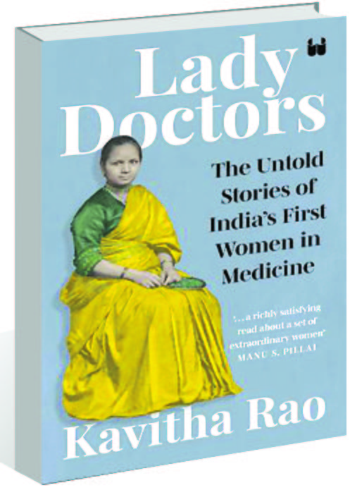 Lady Doctors, by Kavitha Rao, brings the spotlight on country’s pioneering women doctors