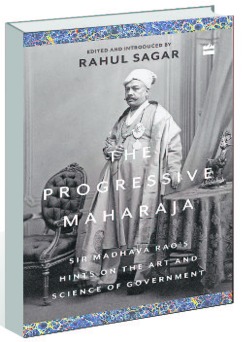 Rahul Sagar’s ‘The Progressive Maharaja’ reclaims a lost statesman