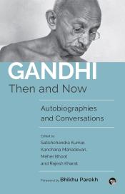 'Inheriting Gandhi' and 'Gandhi Then And Now': Two new books interpret Gandhi's life, work, wisdom
