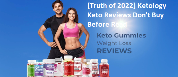 Truth of 2022 - Ketology Keto Reviews Don't Buy Before Read Official Reviews for Keto Luxe ACV Gummies?