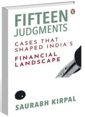 Saurabh Kirpal’s Fifteen Judgments is about rulings that shaped India’s fiscal climate