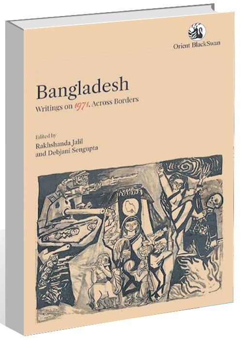 ‘Bangladesh: Writings on 1971, Across Borders’: From a land that saw three partitions