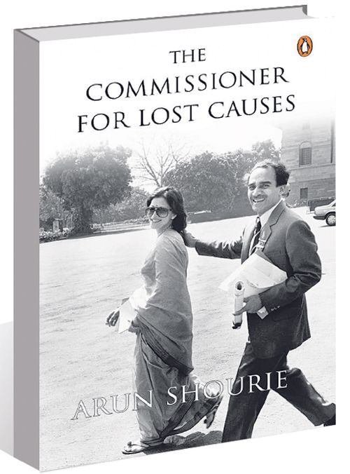 In ‘The Commissioner for Lost Causes’, Arun Shourie revisits his most important journalistic feats with relish and reflection