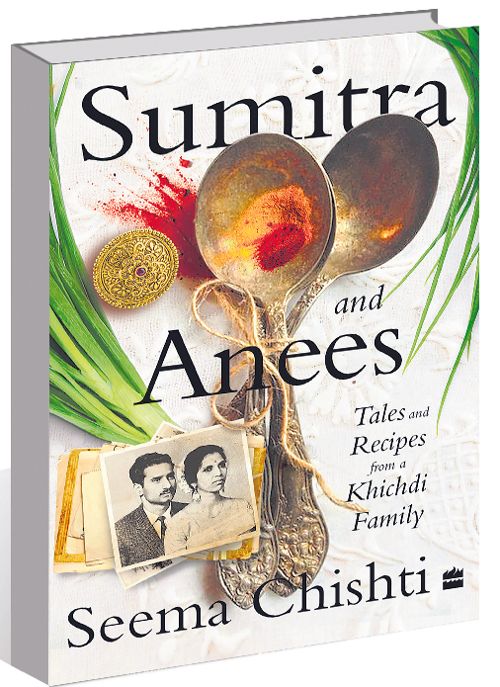 Seema Chishti's ‘Sumitra and Anees’ brings diverse tales and recipes from her khichdi family