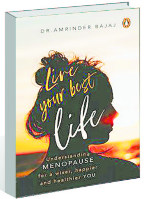 Dr Amrinder Bajaj’s ‘Live Your Best Life’: Taking menopause as a phase