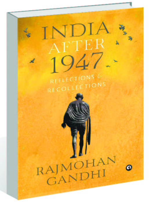 ‘India After 1947: Reflections and Recollections’ by Rajmohan Gandhi: A gentle nudge at the soul of India