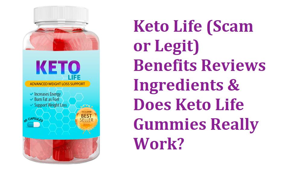 Keto Life (Scam or Legit) Benefits Reviews Ingredients & Does Keto Life Gummies Really Work?