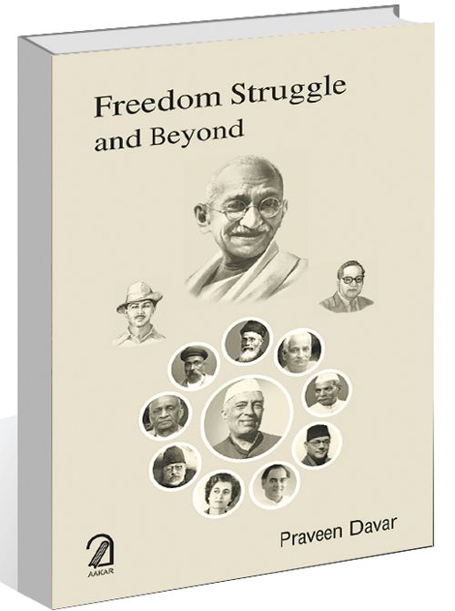 Praveen Davar sets the record straight in 'Freedom Struggle and Beyond ...