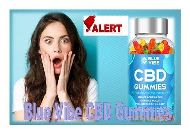 Blue Vibe CBD Gummies SCAM [Exposed Hidden Dangers] Shocking Urgent Consumer And PROS CONS Ingredients