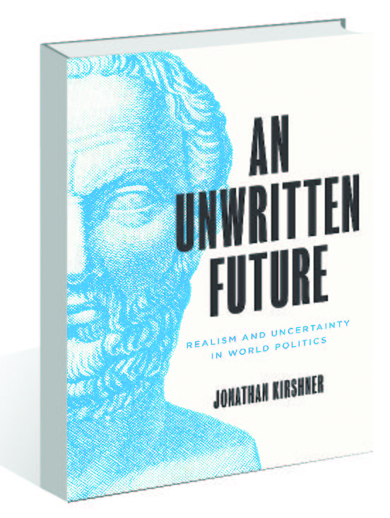 ‘An Unwritten Future’ by Jonathan Kirshner: The realism of uncertainty in international relations