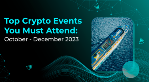 Top Crypto Events You Must Attend: October - December 2023