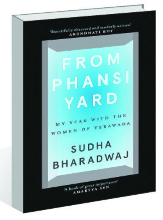 Sudha Bharadwaj's 'From Phansi Yard: My Year with the Women of Yerawada' is a vivid portrayal of inmates