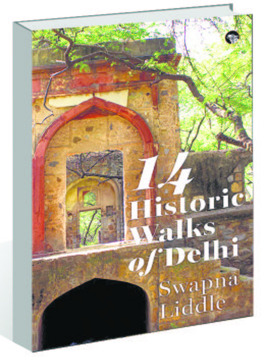 '14 Historic Walks of Delhi' by Swapna Liddle explores the Capital on foot