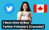 7 Best sites to Buy Twitter Followers Canada (Real & Cheap)