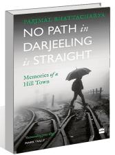 Parimal Bhattacharya's 'No Path in Darjeeling Is Straight' and 'Bells of Shangri-La': Uplifting moments with two hill books