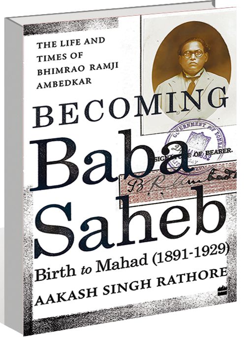 Rediscovering Ambedkar with Aakash Singh Rathore’s ‘Becoming Babasaheb’