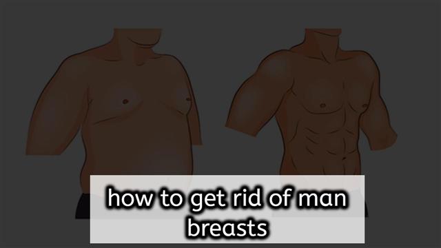 How To Get Rid Of Man Breasts