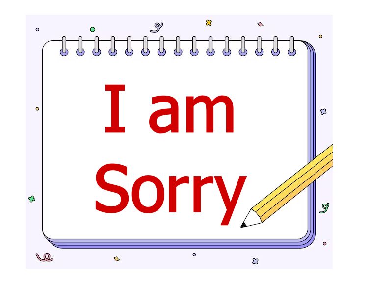 Just say sorry, as simple as that