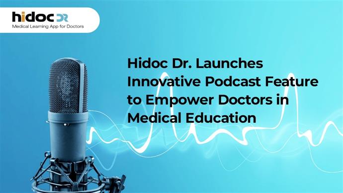 Stay Informed and Inspired: Hidoc Dr. Launches Innovative Podcast Feature to Empower Doctors in Medical Education