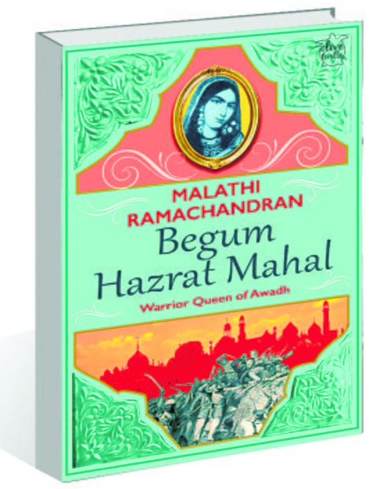 Malathi Ramachandran’s ‘Begum Hazrat Mahal’ is story of the last queen standing