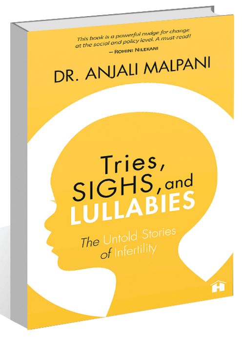 Tries, Sighs and Lullabies: The Untold Stories of Infertility
