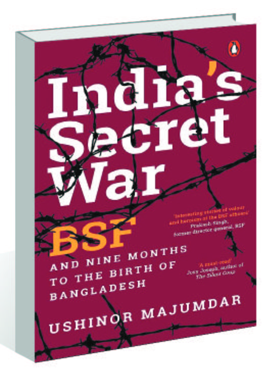 Ushinor Majumdar’s ‘India’s Secret War’: BSF’s exploits in the run-up to 1971 war