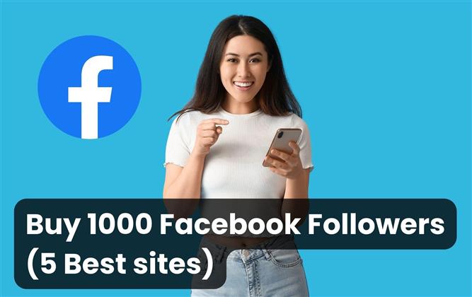 Buy 1000 Facebook Followers Cheap (5 Best sites)