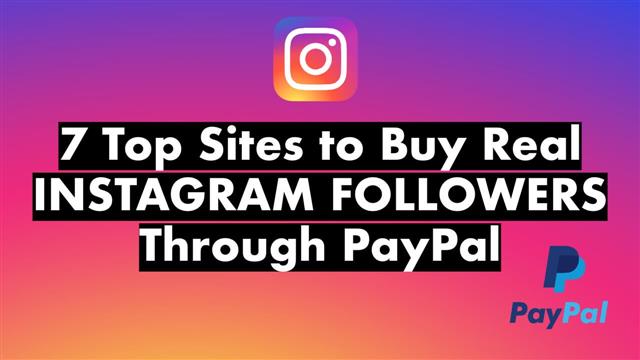 7 Top Sites to Buy Real Instagram Followers Through PayPal