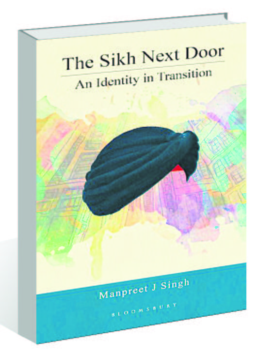 ‘The Sikh Next Door: An Identity in Transition’ by Manpreet J Singh is about shifting dynamics of Sikhs