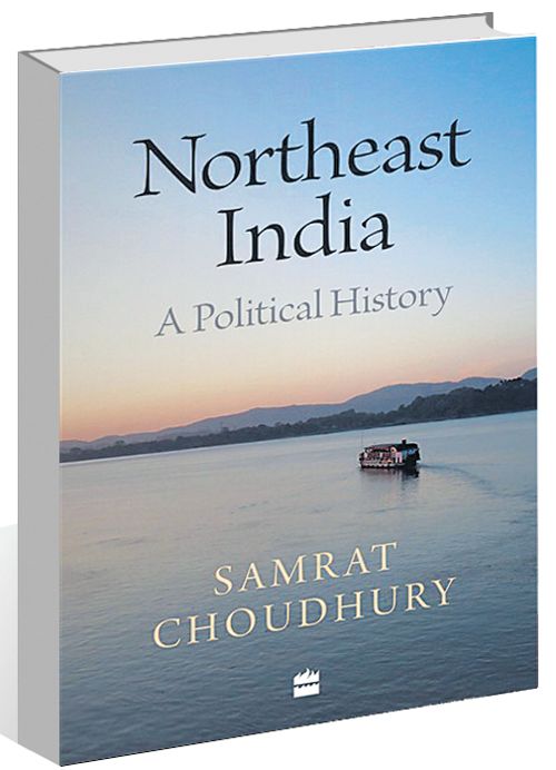 Samrat Choudhury’s ‘Northeast India: A Political History’: Persistent faultlines