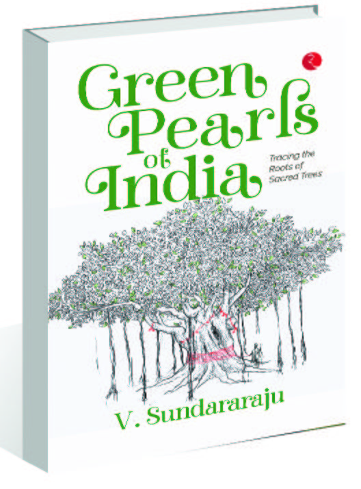 ‘Green Pearls of India’ by V Sundararaju: Nurturing trees of faith