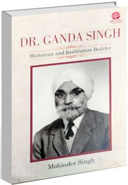‘Dr Ganda Singh: Historian and Institution Builder’ by Mohinder Singh: Scholar who blended histories of Punjab, Sikhs