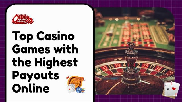 Top Casino Games with the Highest Payouts Online