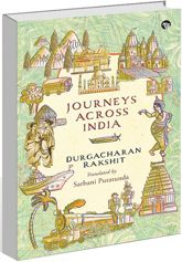Time travel to India of late 19th century with Durgacharan Rakshit’s ‘Journeys Across India’