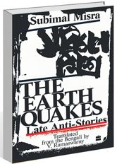 ‘The Earth Quakes: Late Anti-Stories’ by Subimal Misra: Experiments both sublime and banal