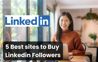 3 Best sites to Buy Linkedin Followers (Real & Cheap)