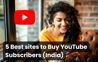 5 Best sites to Buy YouTube Subscribers India (Real & Cheap)